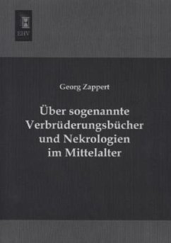 Über sogenannte Verbrüderungsbücher und Nekrologien im Mittelalter - Zappert, Georg