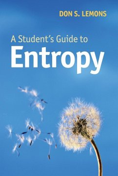 A Student's Guide to Entropy - Lemons, Don S. (Bethel College, Kansas)