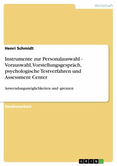 Instrumente zur Personalauswahl - Vorauswahl, Vorstellungsgespräch, psychologische Testverfahren und Assessment Center - Schmidt, Henri