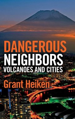 Dangerous Neighbors: Volcanoes and Cities - Heiken, Grant