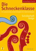 Die Schneckenklasse 2. Schülerheft Geige Die Schneckenklasse 2. Schülerheft Geige