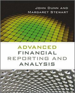 Advanced Financial Reporting and Analysis - Dunn, John; Stewart, Margaret
