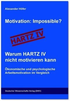 Motivation: Impossible? Warum HARTZ IV nicht motivieren kann - Höfer, Alexander