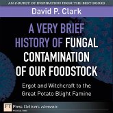 Very Brief History of Fungal Contamination of Our Foodstock, A (eBook, ePUB)