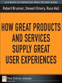How Great Products and Services Supply Great User Experiences (eBook, ePUB)