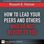How to Lead Your Peers and Others Who Do Not Report to You (eBook, ePUB)