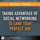 Taking Advantage of Social Networking to Land Your Perfect Job (eBook, ePUB)