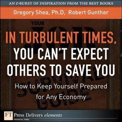 Turbulent Times, You Cant Expect Others to Save You, In (eBook, ePUB) - Shea, Gregory; Gunther, Robert E.