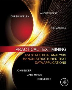 Practical Text Mining and Statistical Analysis for Non-structured Text Data Applications (eBook, ePUB) - Miner, Gary; Elder, John; Fast, Andrew; Hill, Thomas; Nisbet, Robert; Delen, Dursun