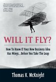 Will It Fly? How to Know if Your New Business Idea Has Wings...Before You Take the Leap (eBook, PDF)