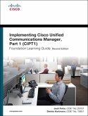 Implementing Cisco Unified Communications Manager, Part 1 (CIPT1) Foundation Learning Guide (eBook, PDF)