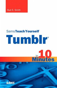 Sams Teach Yourself Tumblr in 10 Minutes, Portable Documents (eBook, PDF) - Smith, Bud E.