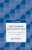 The Chinese Exclusion Act: What It Can Teach Us about America (eBook, PDF)