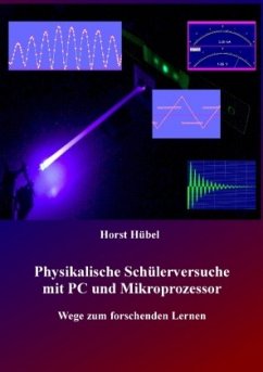 Physikalische Schülerversuche mit PC und Mikroprozessor - Hübel, Horst