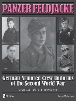 Panzer Feldjacke: German Armored Crew Uniforms of the Second World War - Vol.4: Luftwaffe - Pritchett, Scott