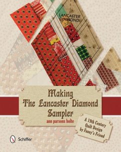 Making the Lancaster Diamond Sampler: A 19th Century Quilt Design by Fanny's Friend - Holte, Ann Parsons
