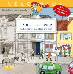 Damals und heute - Kinderalltag vor 100 Jahren und heute / Lesemaus Bd.31 - Holtei, Christa;Vohwinkel, Astrid