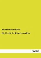 Die Physik der Röntgenstrahlen - Pohl, Robert Wichard