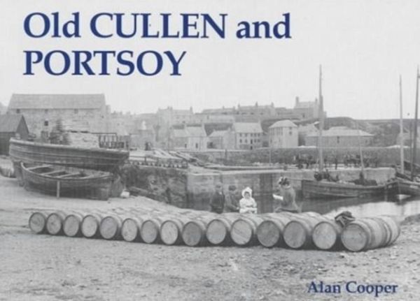 Old Cullen and Portsoy Old Cullen and Portsoy