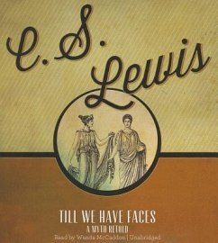 Till We Have Faces: A Myth Retold - Lewis, C. S.