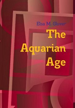 The Aquarian Age - Glover, Elsa M.