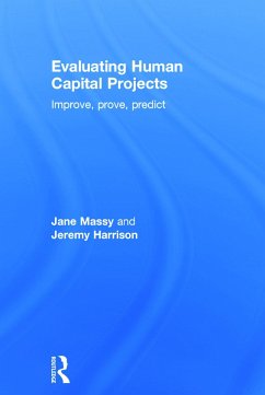 Evaluating Human Capital Projects: Improve, Prove, Predict - Massy, Jane Harrison, Jeremy