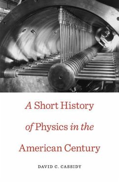 Short History of Physics in the American Century - Cassidy, David C