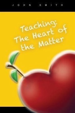 Teaching: The Heart of the Matter - Smith, John