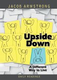 Upside Down: A Different Way to Live: Daily Readings