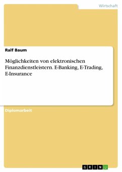 Möglichkeiten von elektronischen Finanzdienstleistern - E-Banking, E-Trading, E-Insurance (eBook, ePUB) - Baum, Ralf