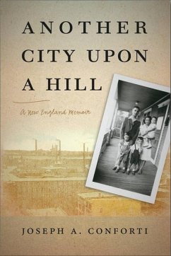 Another City Upon a Hill: A New England Memoir Volume 2 - Conforti, Joseph A.