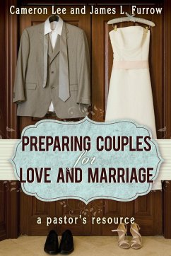 Preparing Couples for Love and Marriage - Lee, Cameron; Furrow, James L.