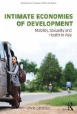 Intimate Economies of Development: Mobility, Sexuality and Health in Asia