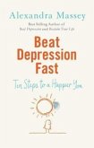 Beat Depression Fast: Ten Steps to a Happier You