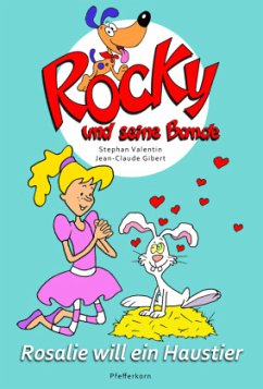 Rosalie will ein Haustier / Rocky und seine Bande Bd.1 - Valentin, Stephan;Gibert, Jean-Claude