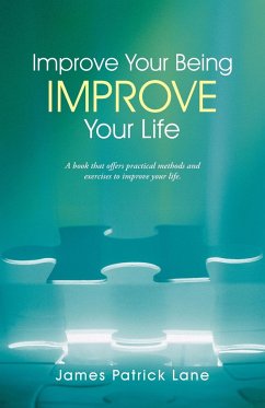 Improve Your Being-Improve Your Life - Lane, James Patrick