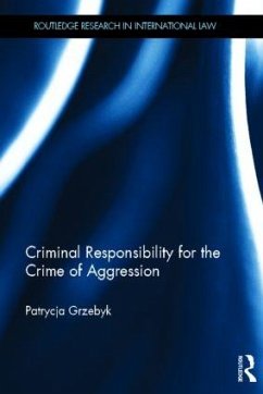 Criminal Responsibility for the Crime of Aggression - Grzebyk, Patrycja