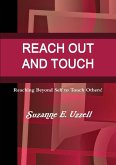 REACH OUT AND TOUCH
