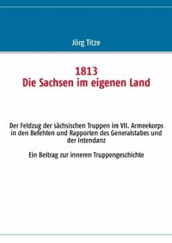 1813 Die Sachsen im eigenen Land - Titze, Jörg