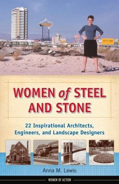 Women of Steel and Stone: 22 Inspirational Architects, Engineers, and Landscape Designers Volume 6 - Lewis, Anna M.