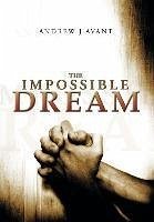 The Impossible Dream - Avant, Andrew J.