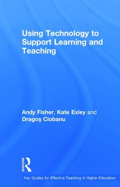 Using Technology to Support Learning and Teaching - Fisher, Andy; Exley, Kate; Ciobanu, Dragos