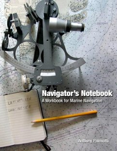 Navigator's Notebook: A Workbook for Marine Navigation - Palmiotti, Anthony