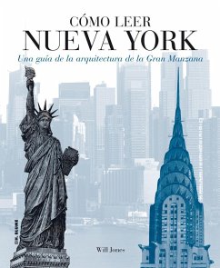 Cómo leer Nueva York : una guía de la arquitectura de la Gran Manzana - Jones, Will