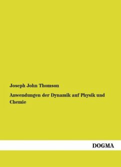 Anwendungen der Dynamik auf Physik und Chemie - Thomson, Joseph J.