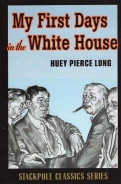 My First Days in the White House - Long, Huey Pierce