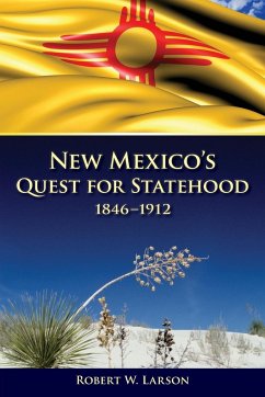 New Mexico's Quest for Statehood, 1846-1912 - Larson, Robert W.
