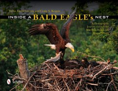 Inside a Bald Eagle's Nest: A Photographic Journey Through the American Bald Eagle Nesting Season - Gorrow, Teena Ruark; Koppie, Craig A.