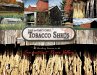 Tobacco Sheds: Vanishing Treasures in the Connecticut River Valley Dale Cahill Author