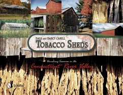 Tobacco Sheds: Vanishing Treasures in the Connecticut River Valley - Cahill, Dale